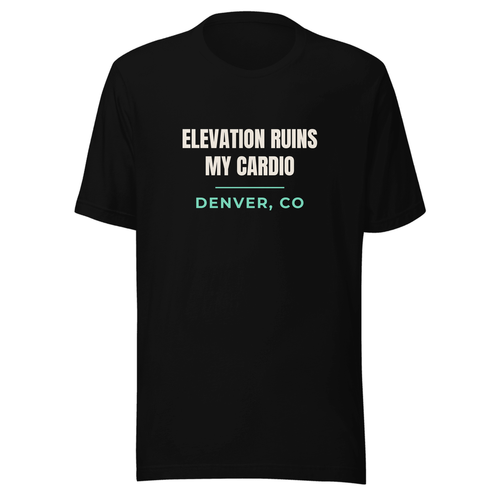 Black tee with Denver, Colorado design: Elevation Ruins My Cardio