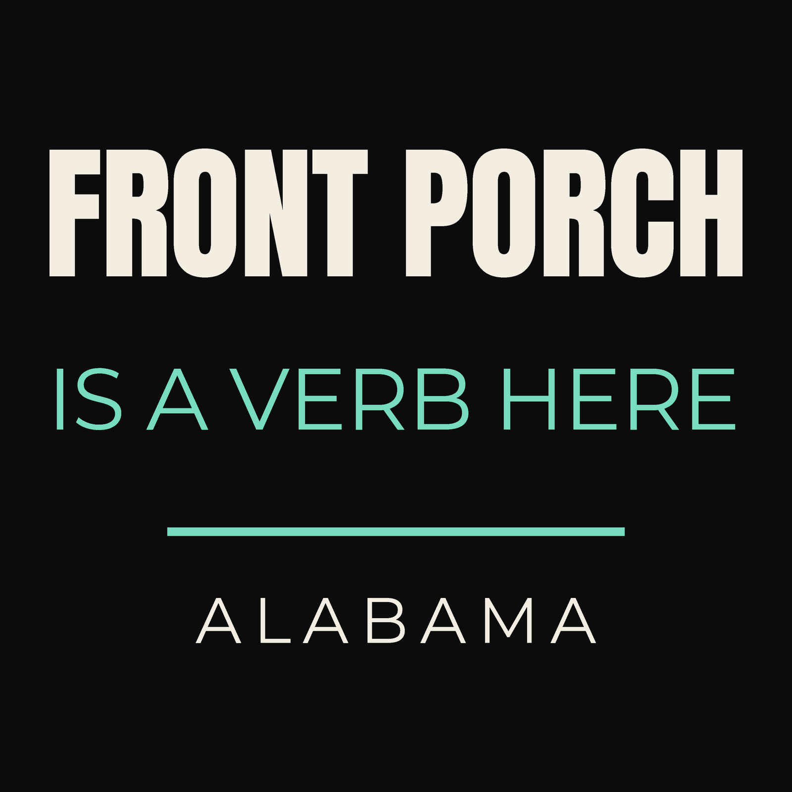 Close-up of the Alabama design: Front Porch Is A Verb Here