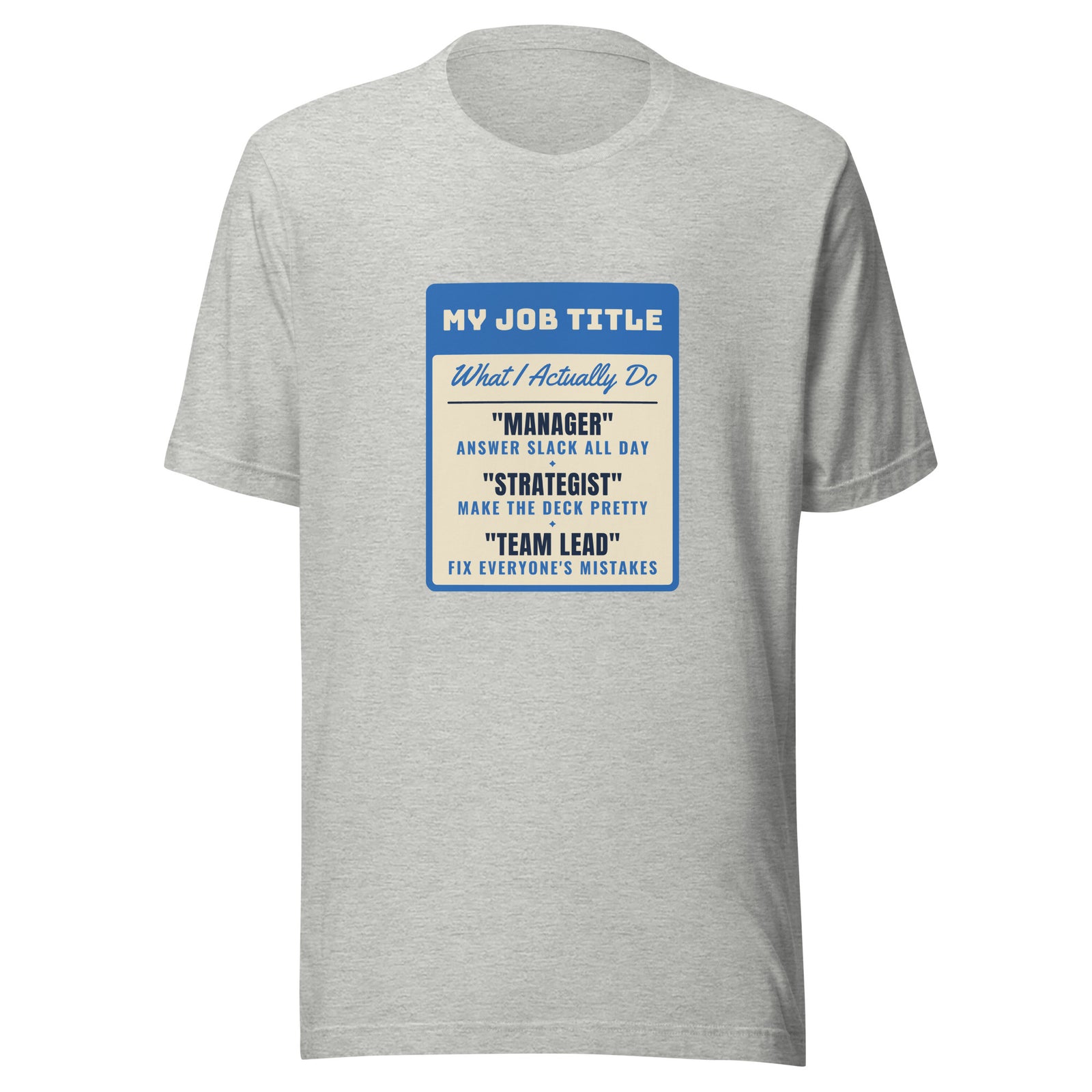 Fix Everyone's Mistakes Answer Slack All Day – Tee – Heather Grey