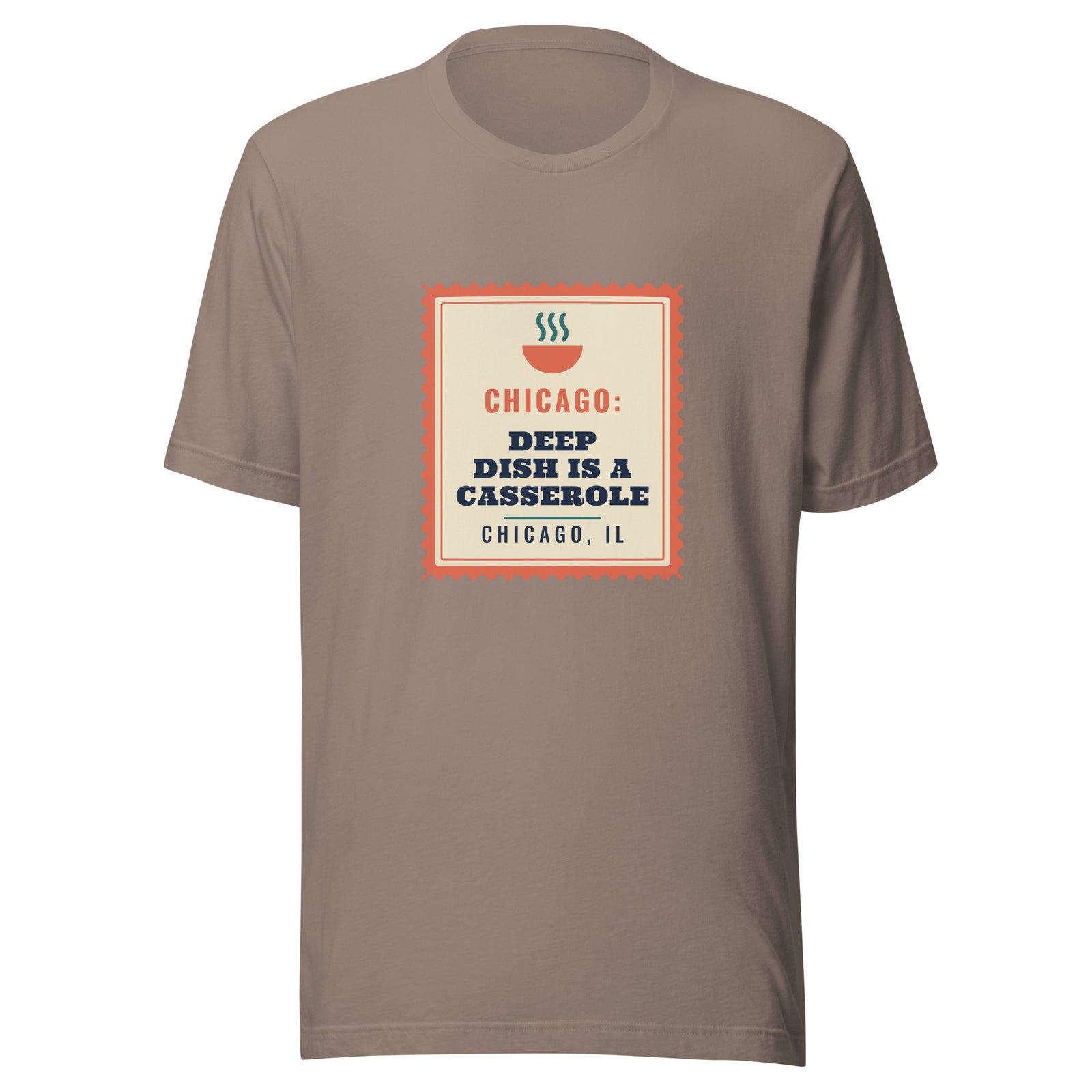Chicago: Deep Dish Is a Casserole – Tee – Pebble