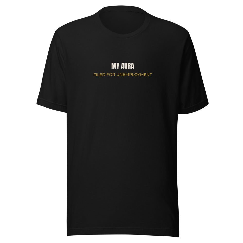 Black tee front with My Aura Filed for Unemployment print