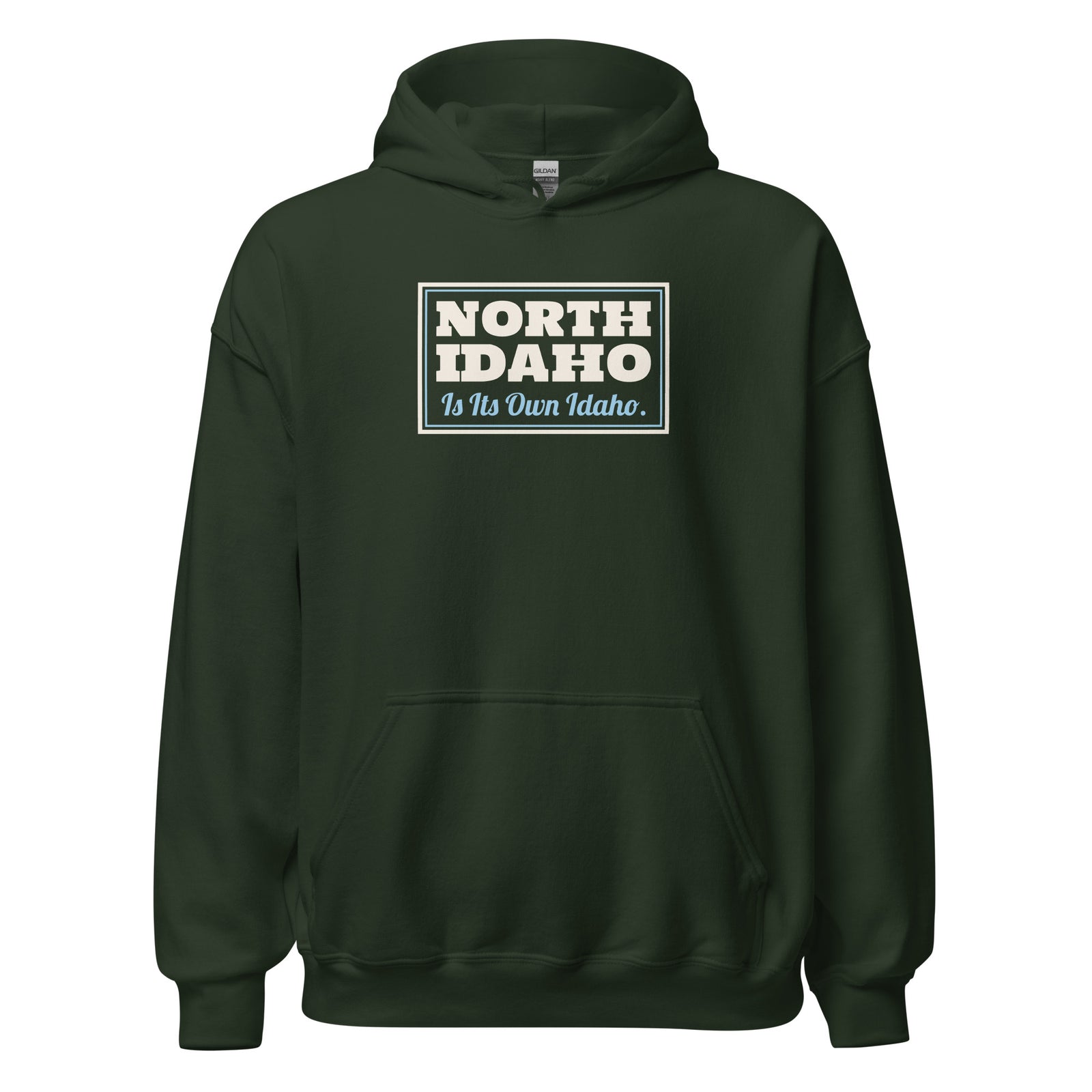Idaho North Idaho Is Its Own Idaho. – Hoodie – Forest