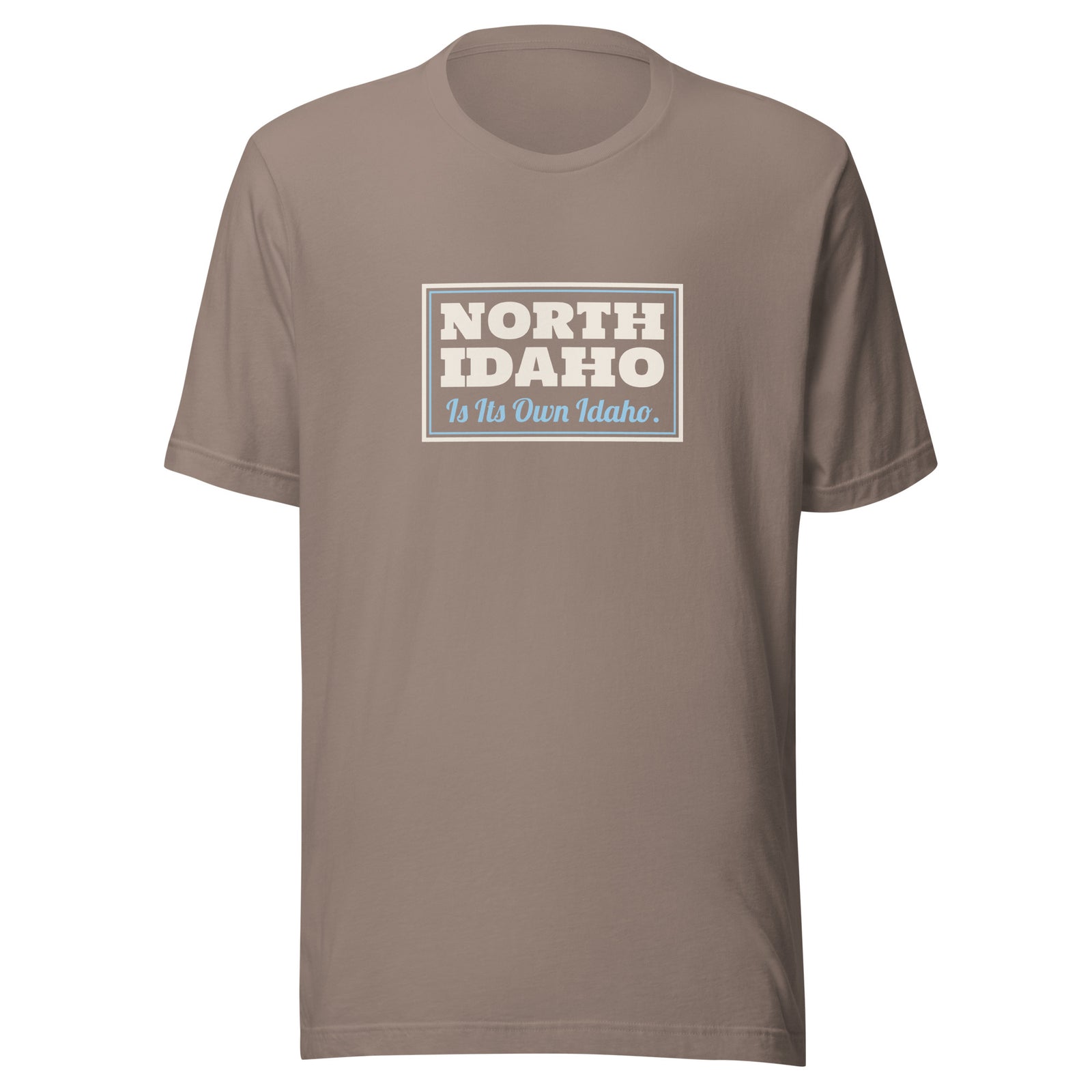Idaho North Idaho Is Its Own Idaho. – Tee – Pebble
