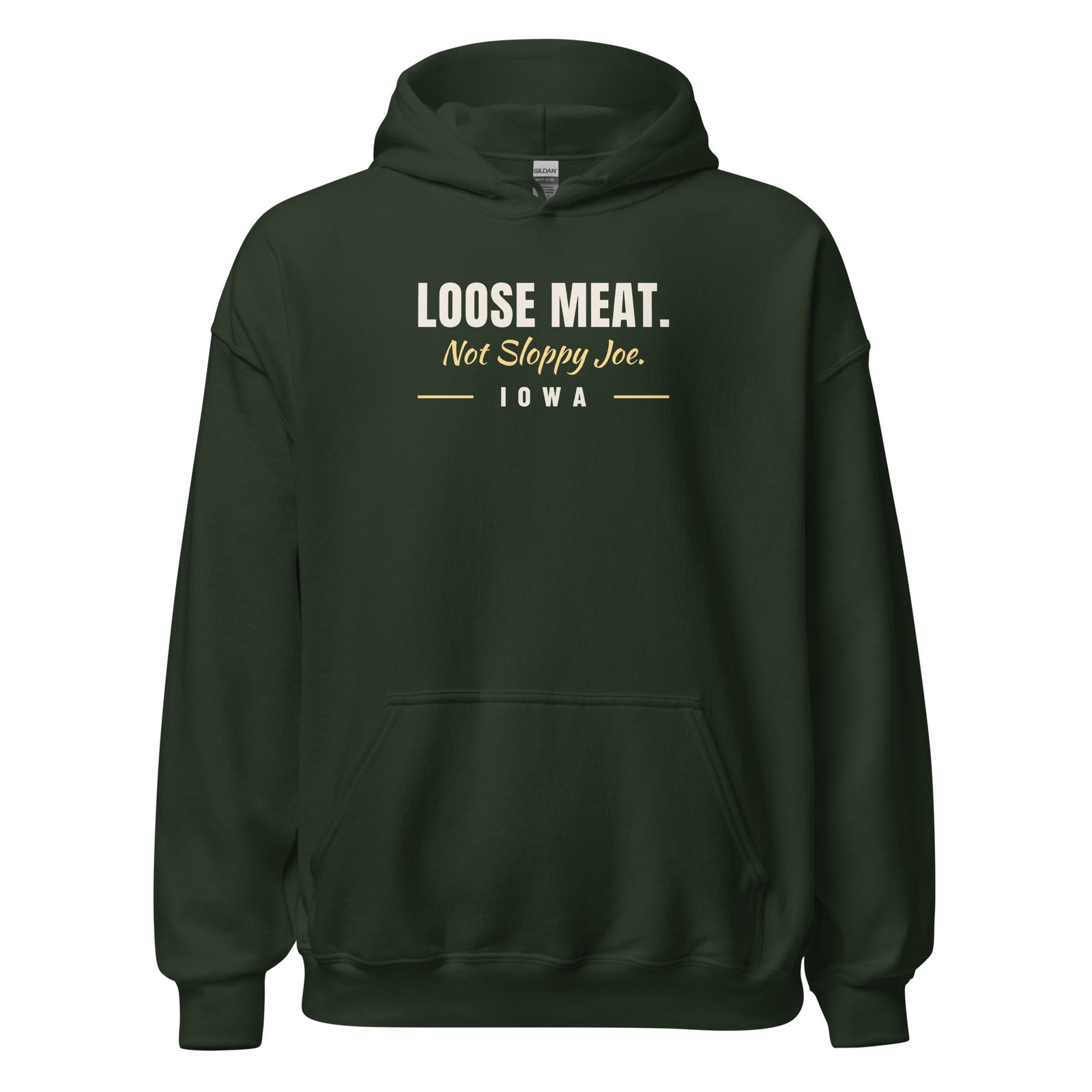 Iowa Loose Meat. Not Sloppy Joe. – Hoodie – Forest