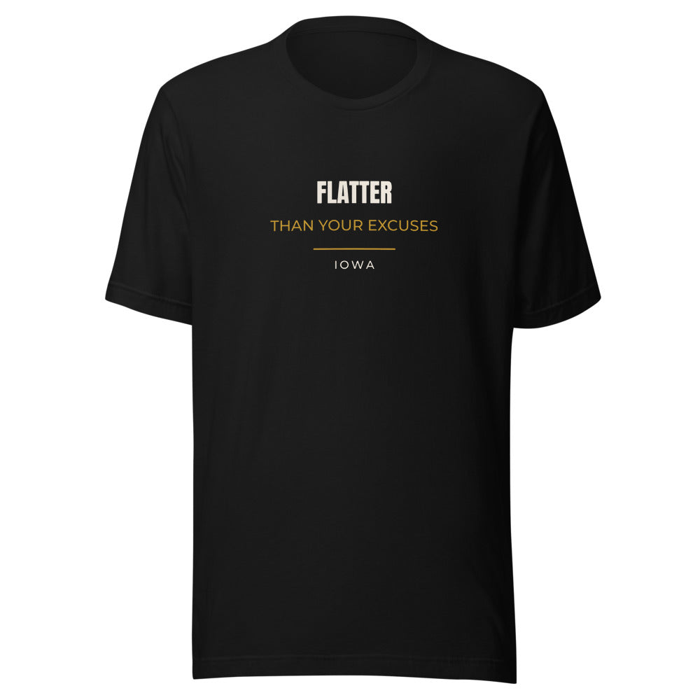 Black tee front with Flatter Than Your Excuses print
