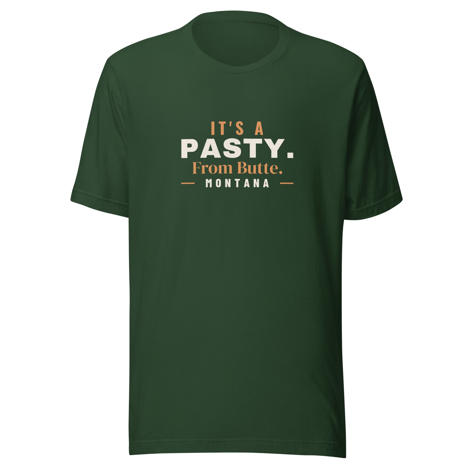 Montana It's A Pasty. From Butte. – Tee – Forest