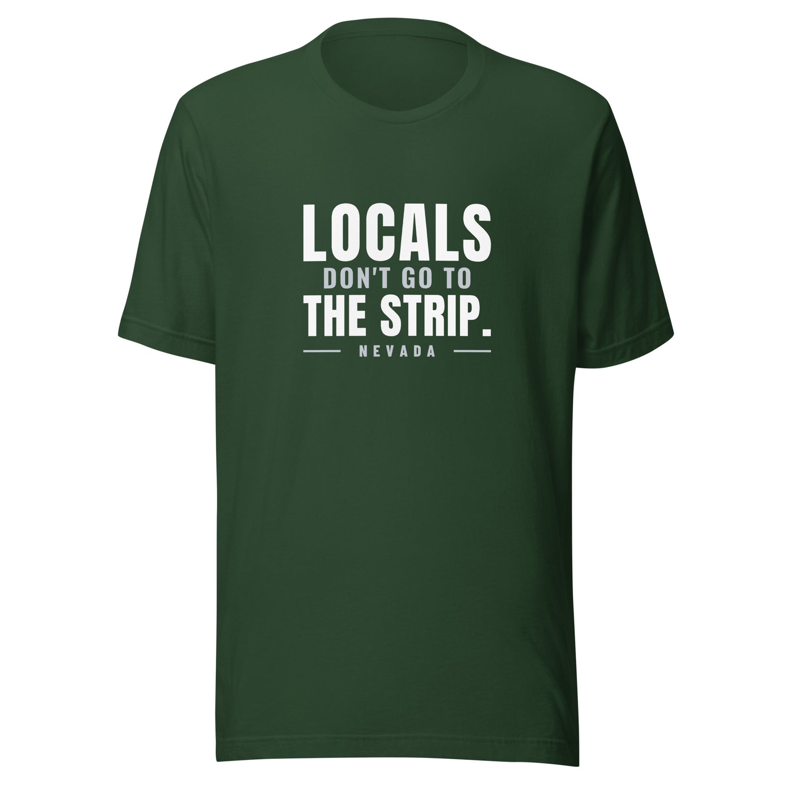 Nevada Locals Don't Go To The Strip. – Tee – Forest
