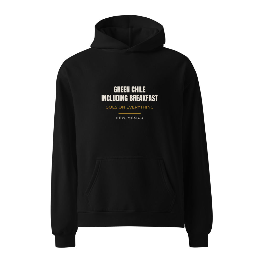 Black hoodie with Green Chile Including Breakfast Goes On Everything New Mexico state slogan print