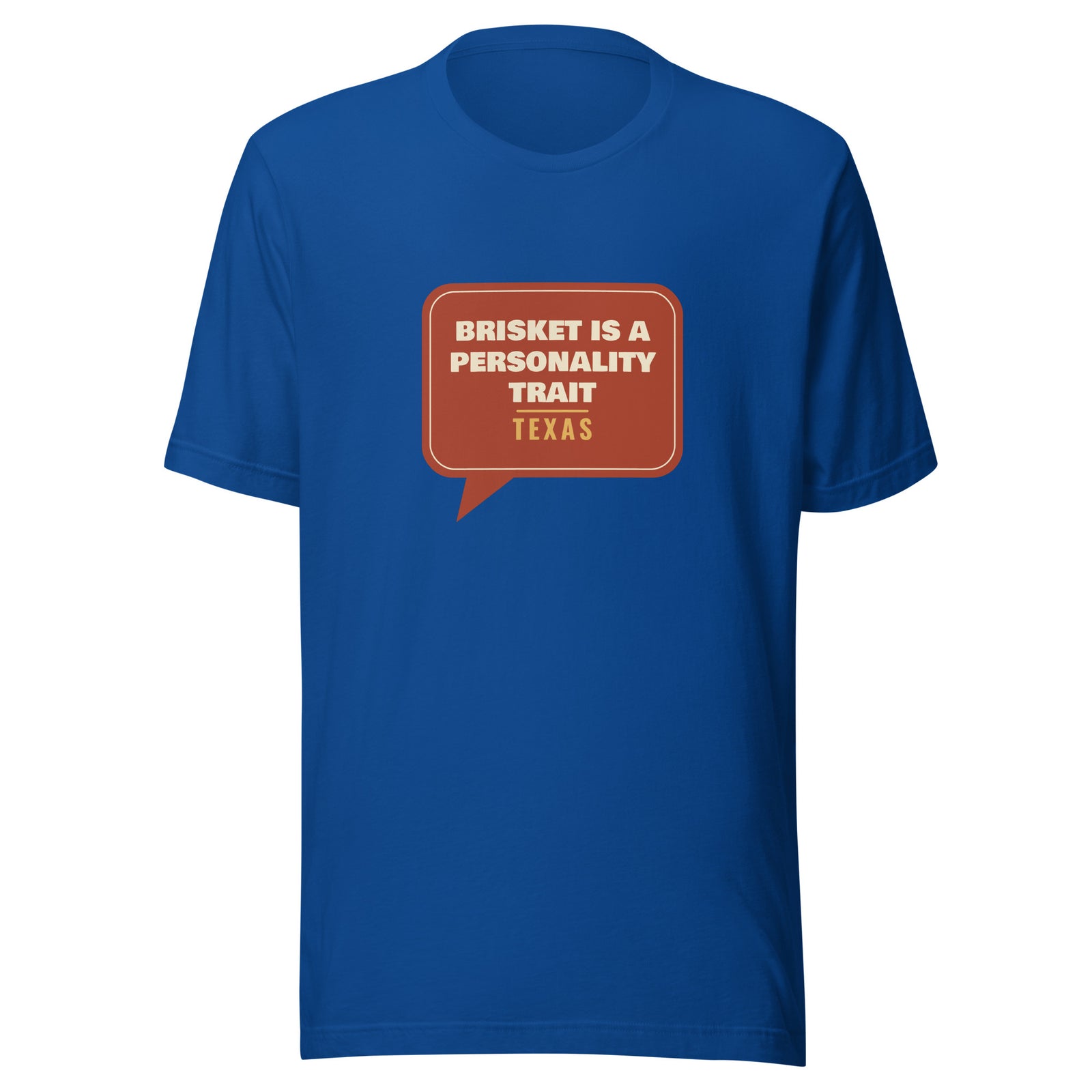 Texas: Brisket Is a Personality Trait – Tee – Royal