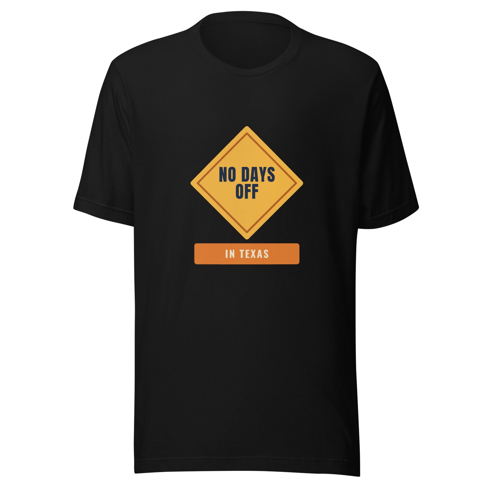 No Days Off in Texas – Tee – Black