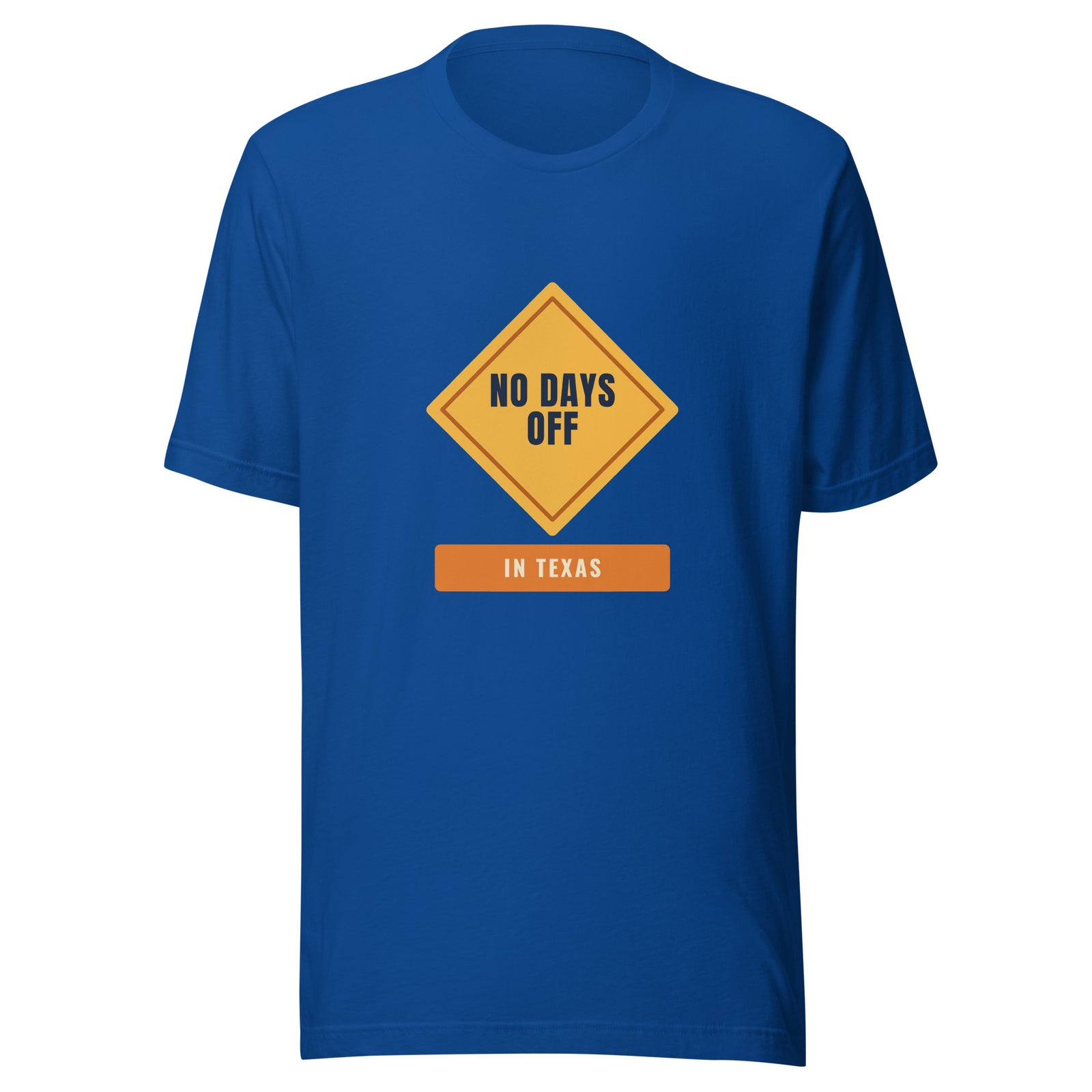 No Days Off in Texas – Tee – Royal