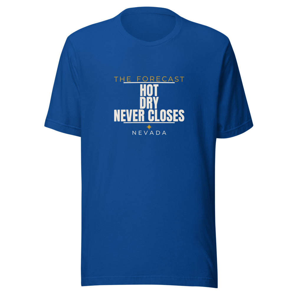 Nevada tee that says Hot, Dry, Never Closes