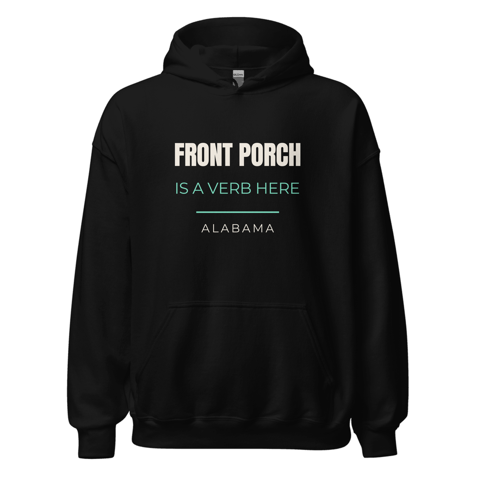 Black hoodie with Alabama design: Front Porch Is A Verb Here