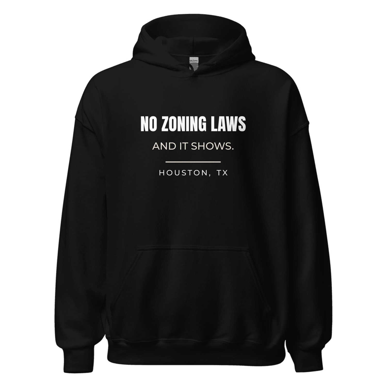 Black hoodie with Houston, Texas design: No Zoning Laws. And It Shows.