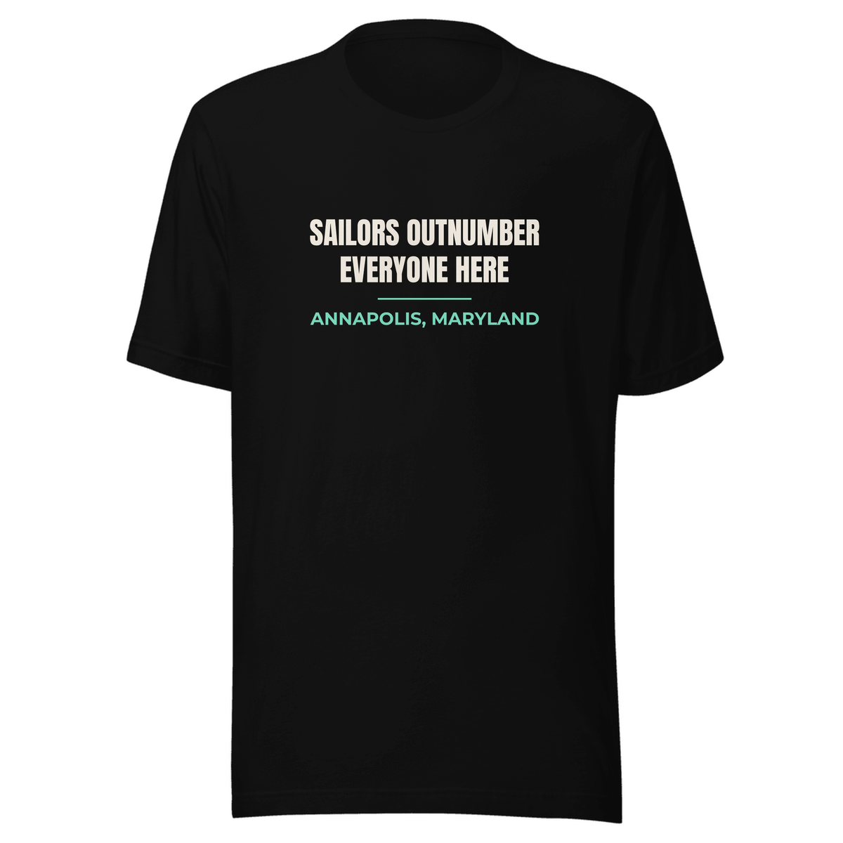 Black tee with Annapolis, Maryland design: Sailors Outnumber Everyone Here