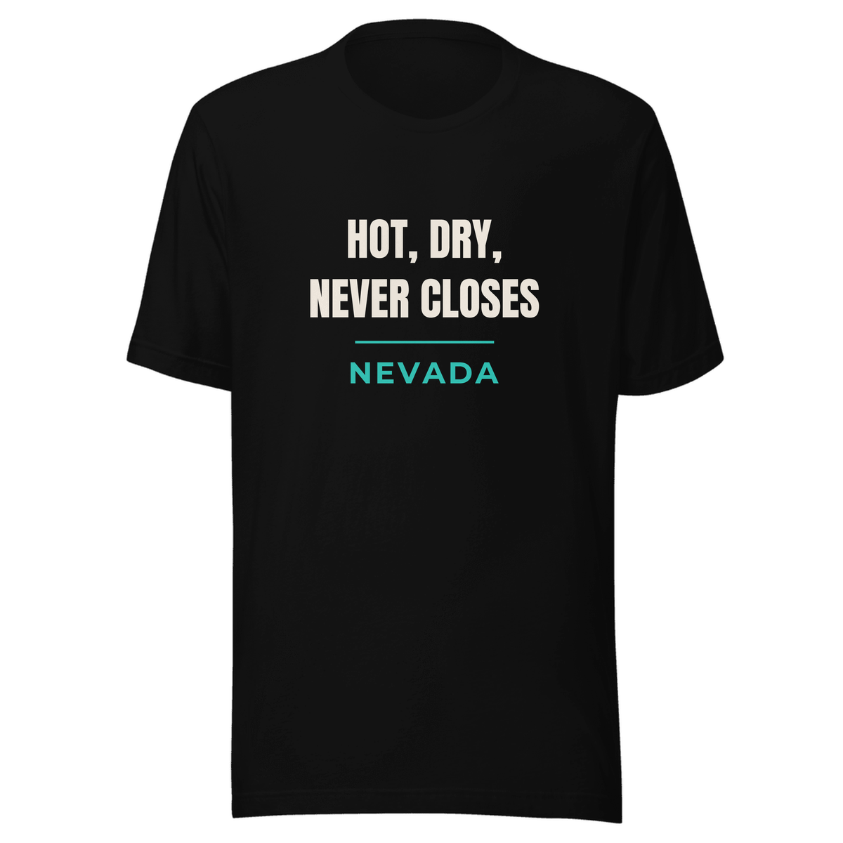 Black tee with Nevada design: Hot, Dry, Never Closes