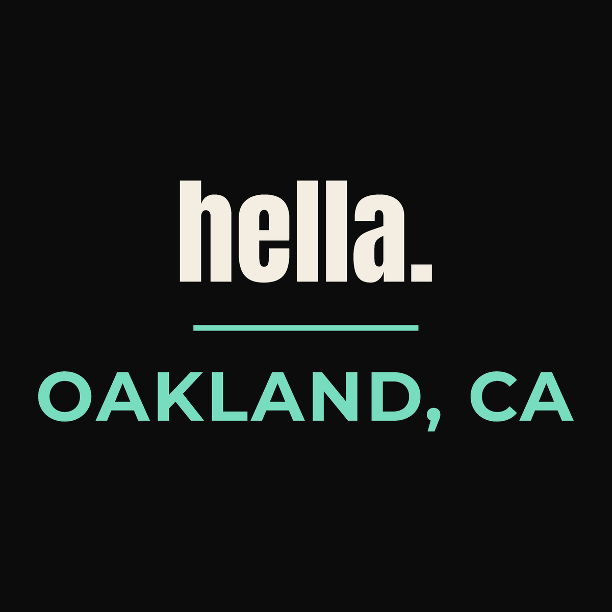 Close-up of the Oakland, California design on black: hella.