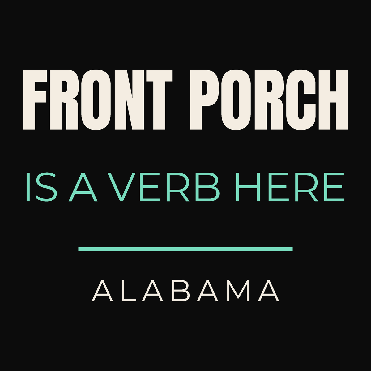 Close-up of the Alabama design: Front Porch Is A Verb Here