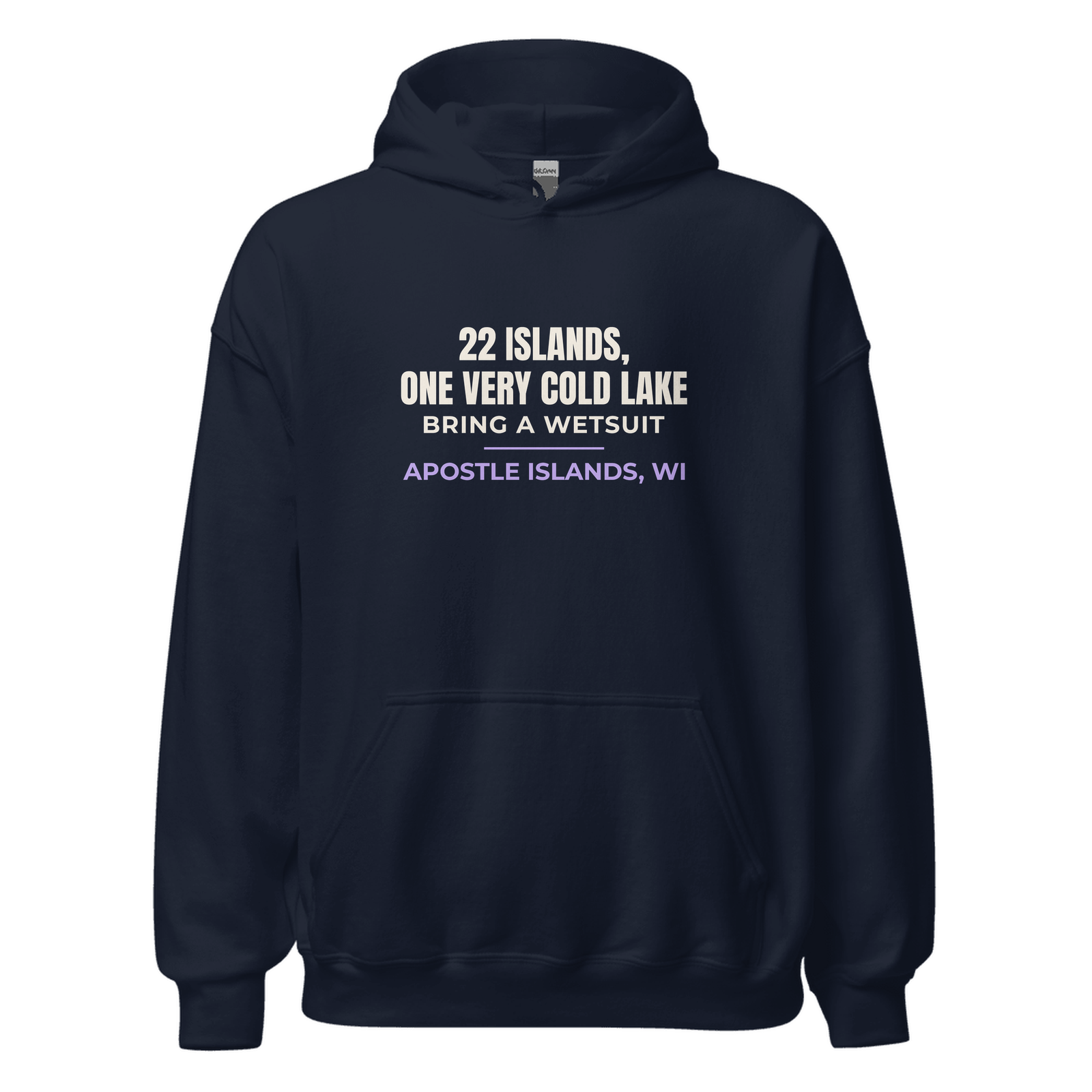 Navy hoodie with Apostle Islands, Wisconsin design: 22 Islands, One Very Cold Lake. Bring a Wetsuit