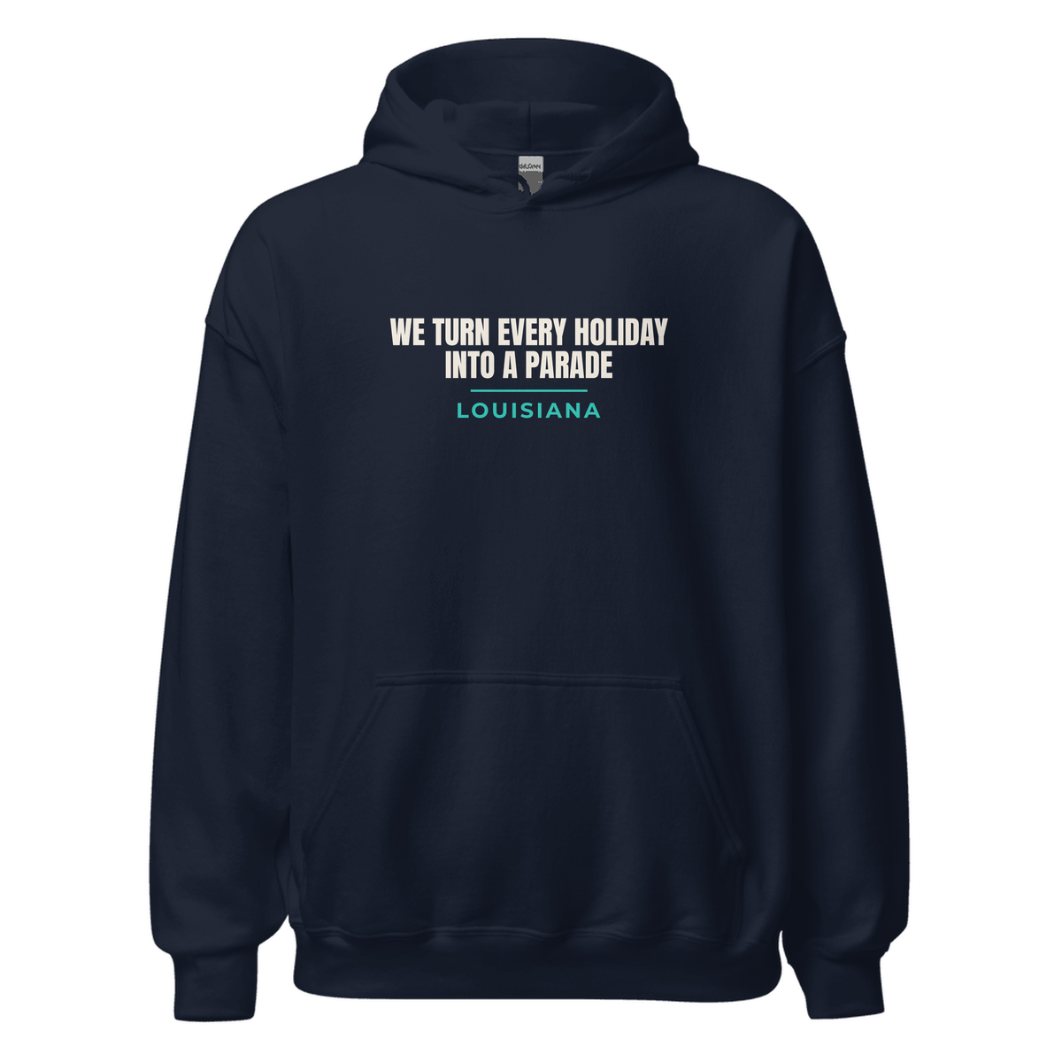 Navy hoodie with Louisiana design: We Turn Every Holiday Into A Parade