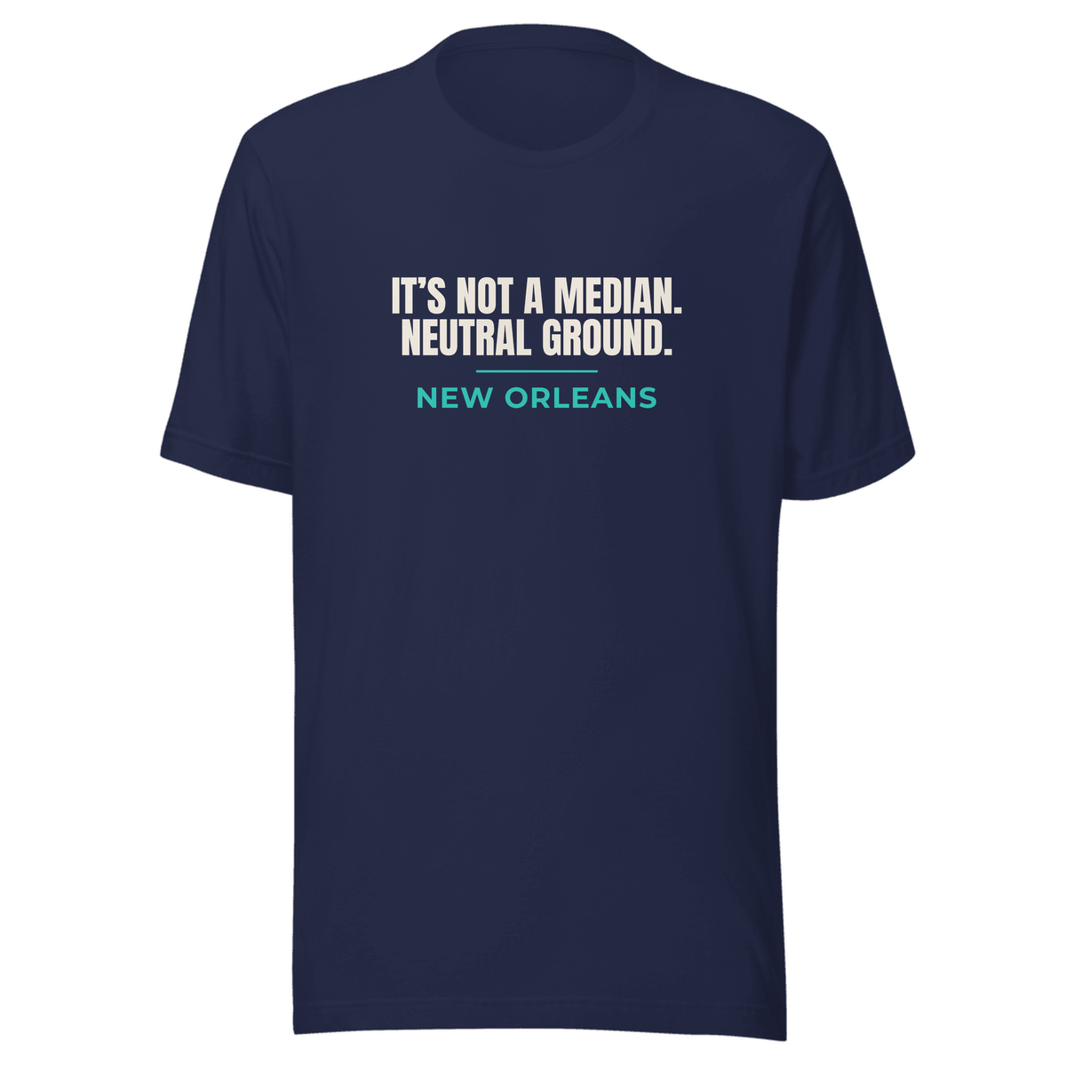 Navy tee with New Orleans, Louisiana design: It's Not a Median — Neutral Ground