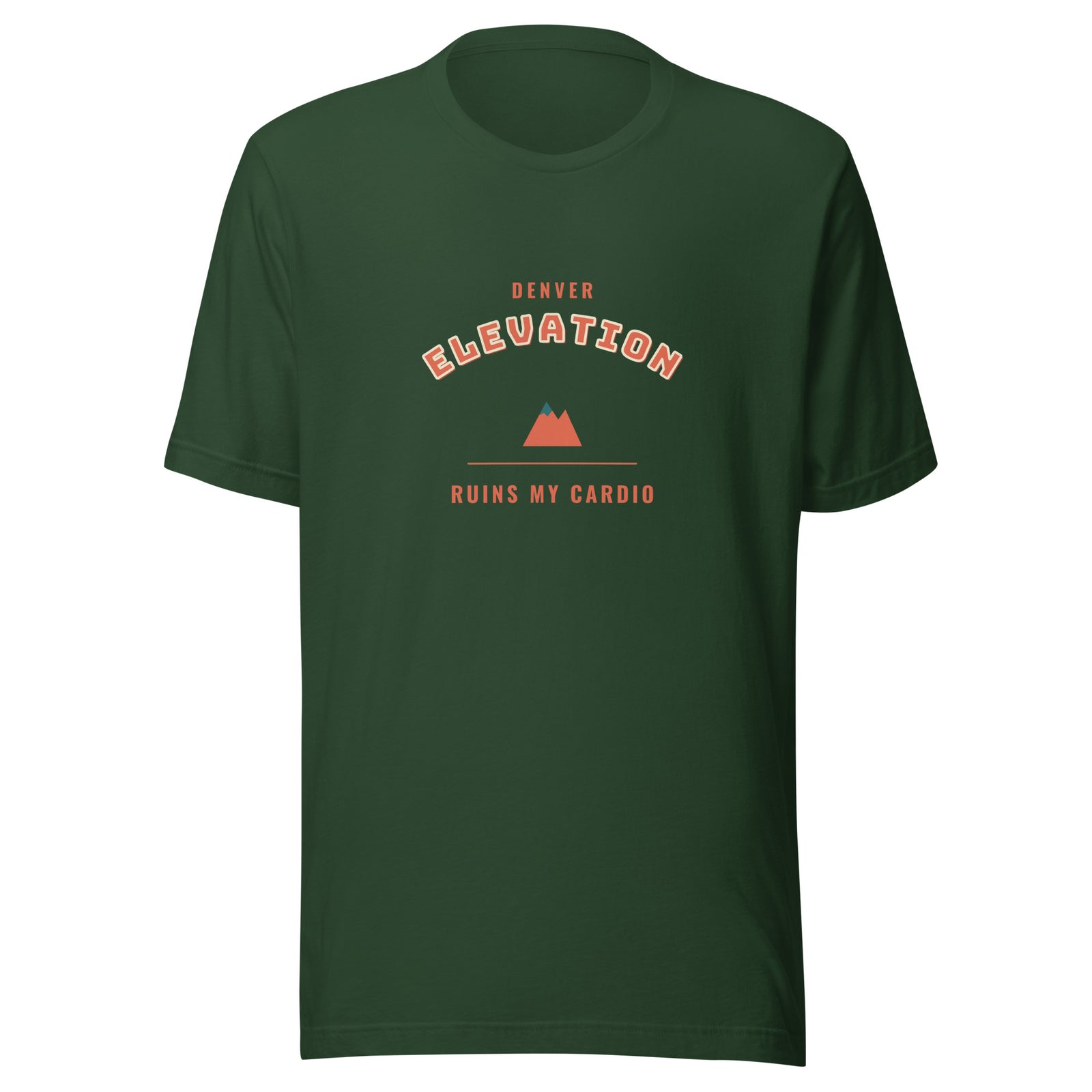 Denver Elevation Ruins My Cardio – Tee – Forest