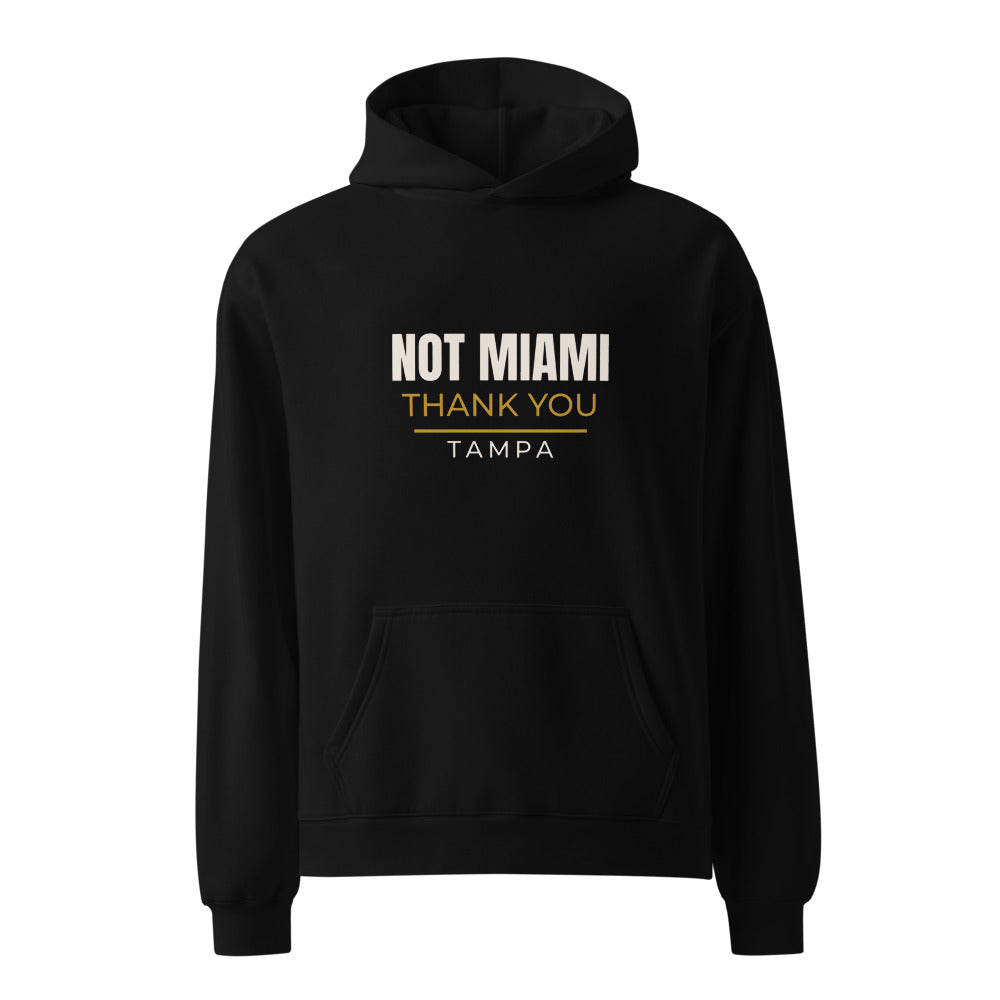 Tampa hoodie that says Not Miami. Thank you.