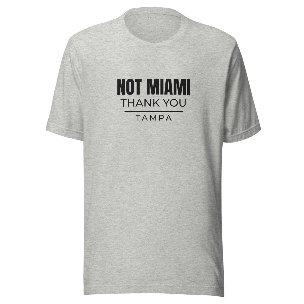 Tampa tee that says Not Miami. Thank you.