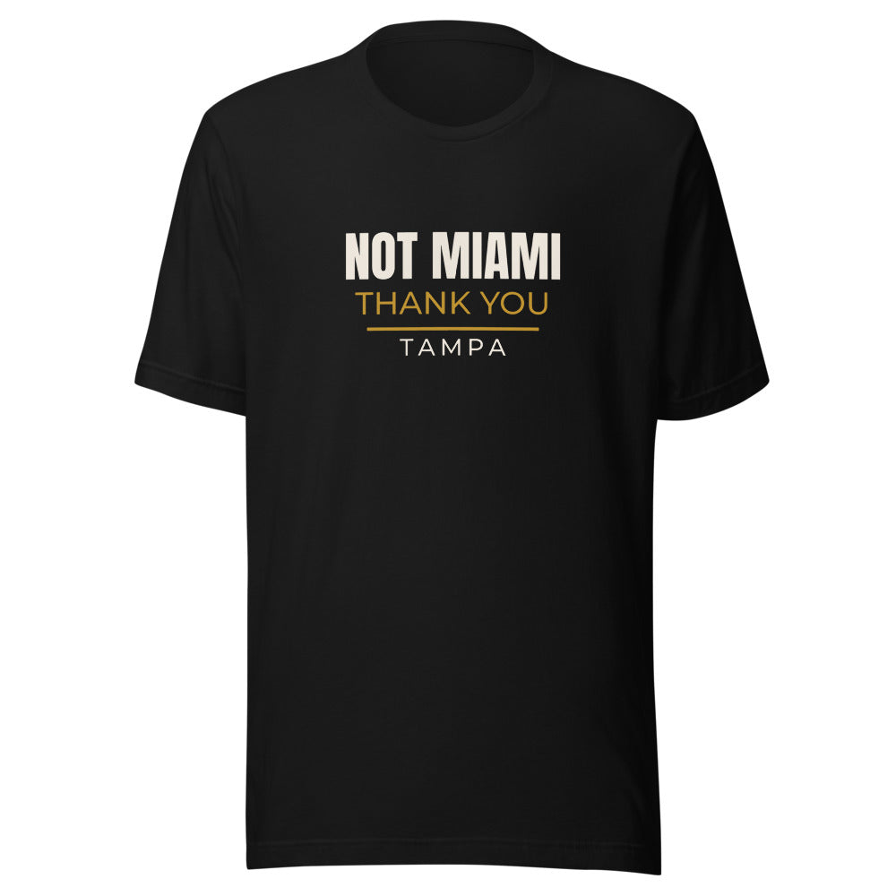 Tampa tee that says Not Miami. Thank you.