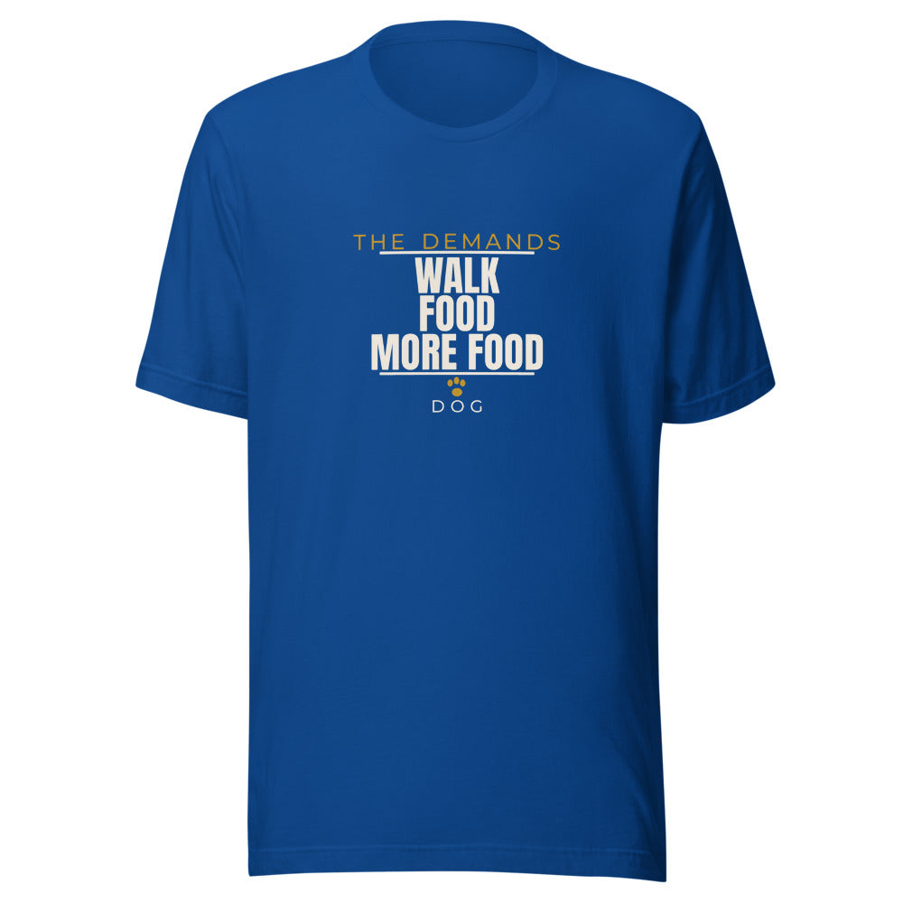 Tee that says The Demands More Food