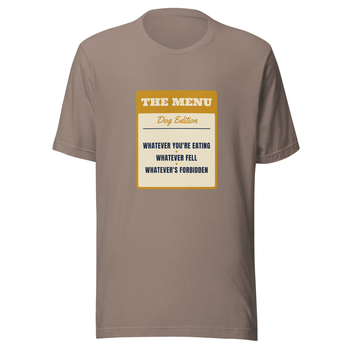 Whatever You're Eating Whatever's Forbidden – Tee – Pebble