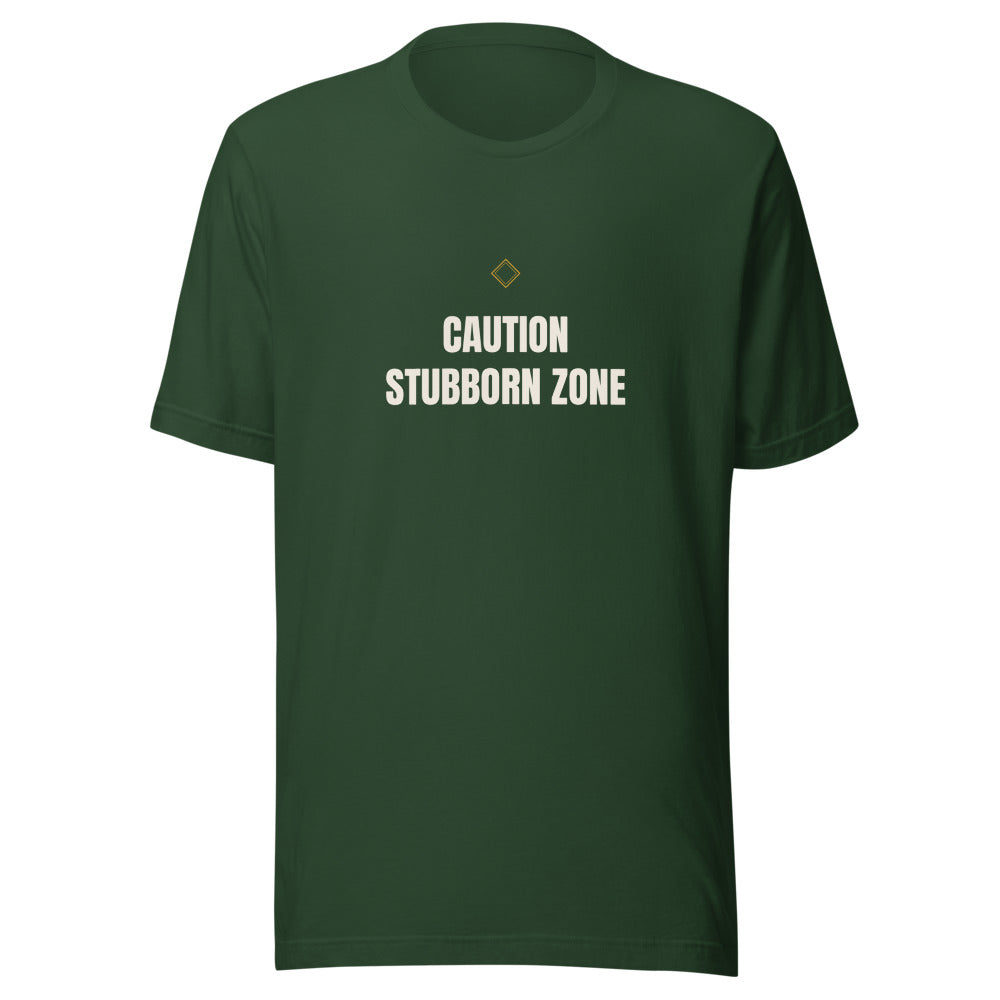 Tee that says Stubborn Zone Caution