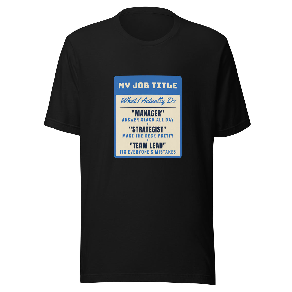 Fix Everyone's Mistakes Answer Slack All Day – Tee – Black