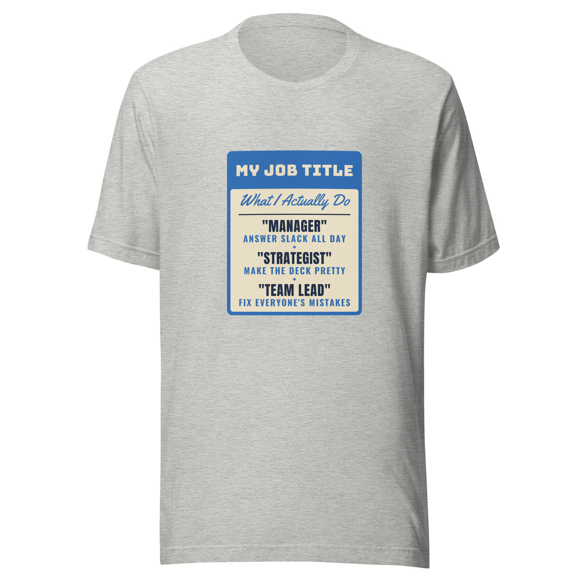 Fix Everyone's Mistakes Answer Slack All Day – Tee – Heather Grey