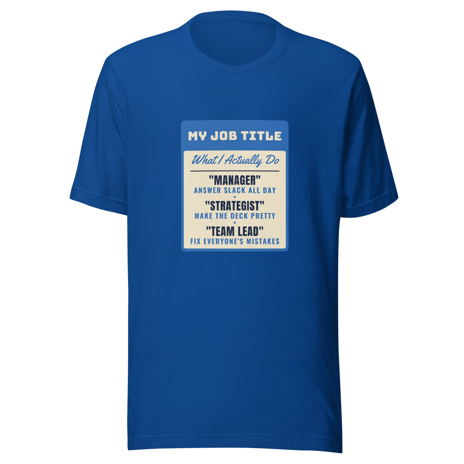 Fix Everyone's Mistakes Answer Slack All Day – Tee – Royal