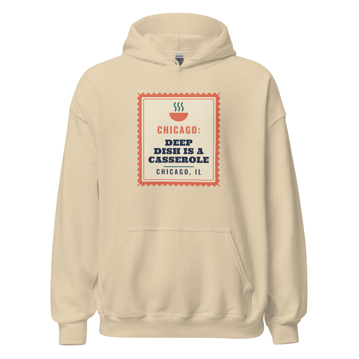 Chicago: Deep Dish Is a Casserole – Hoodie – Sand