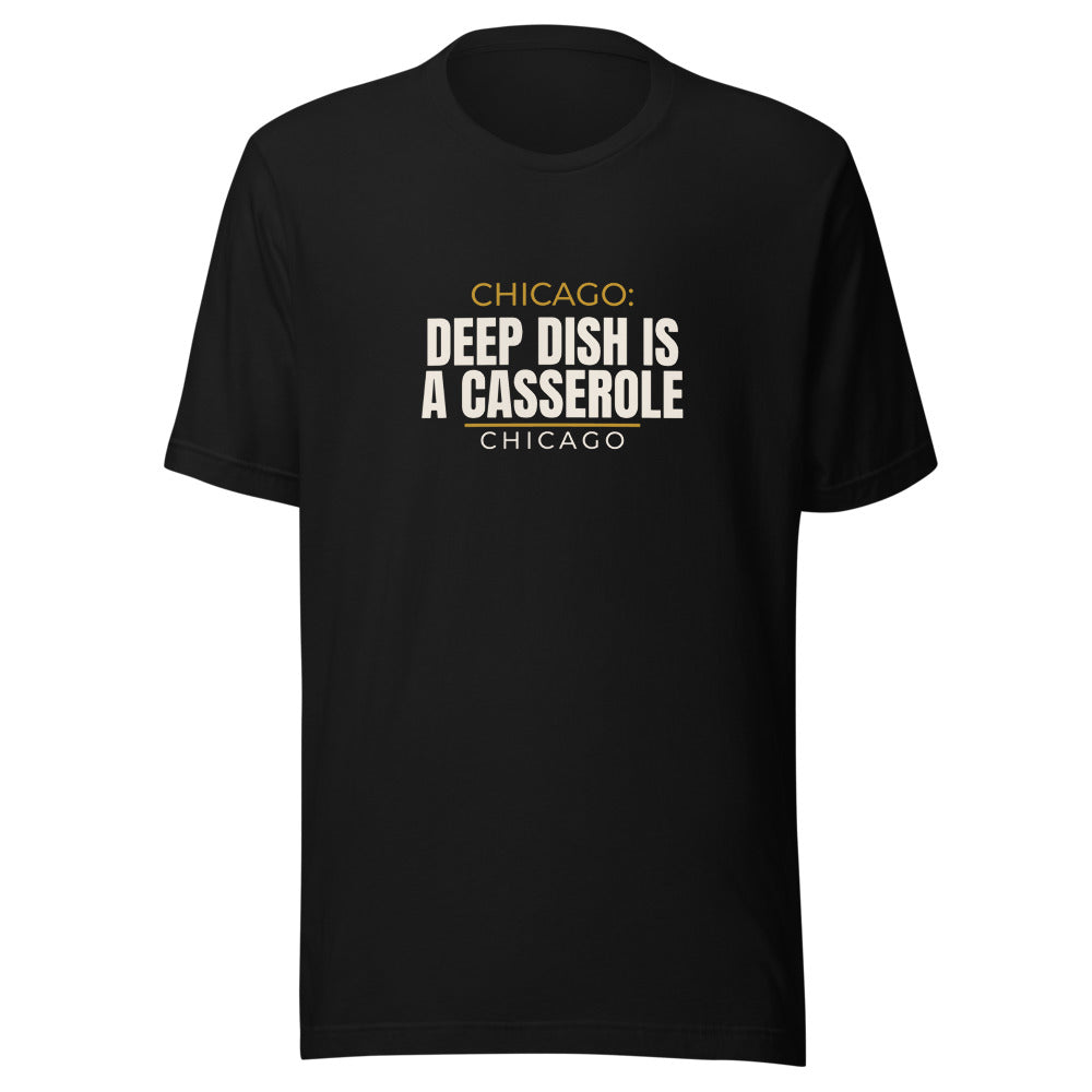 Black tee front with Chicago: Deep Dish Is a Casserole print