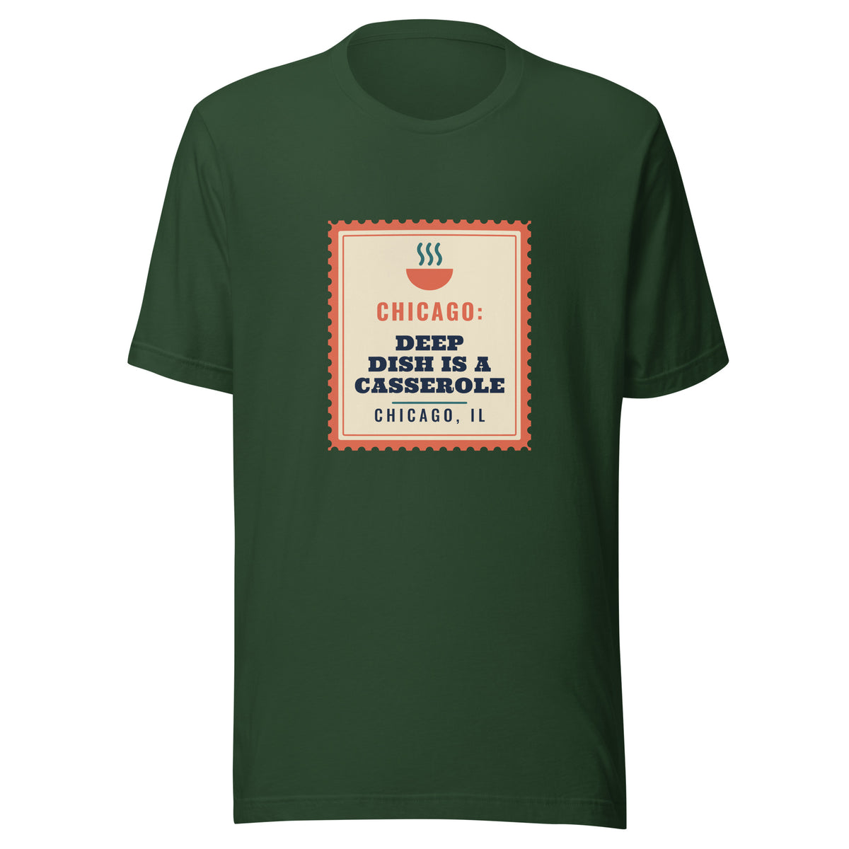 Chicago: Deep Dish Is a Casserole – Tee – Forest