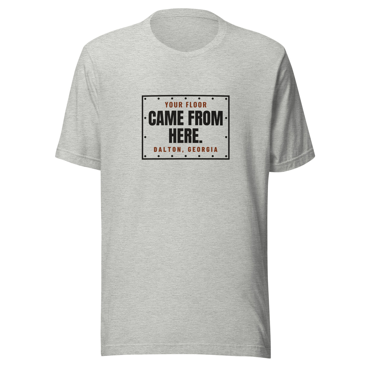 Dalton Your Floor Came From Here. – Tee – Heather Grey