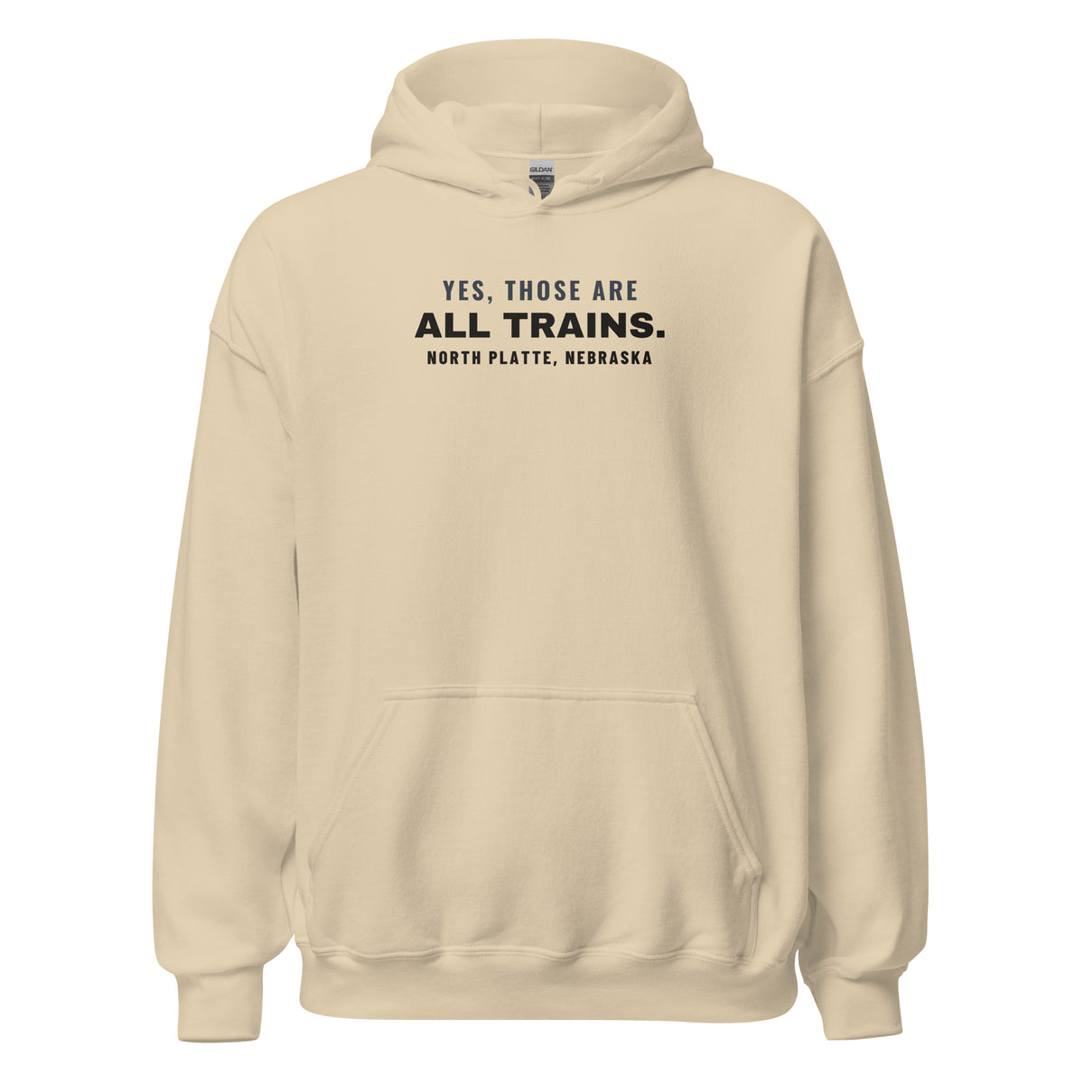 North Platte Yes Those Are All Trains. – Hoodie – Sand