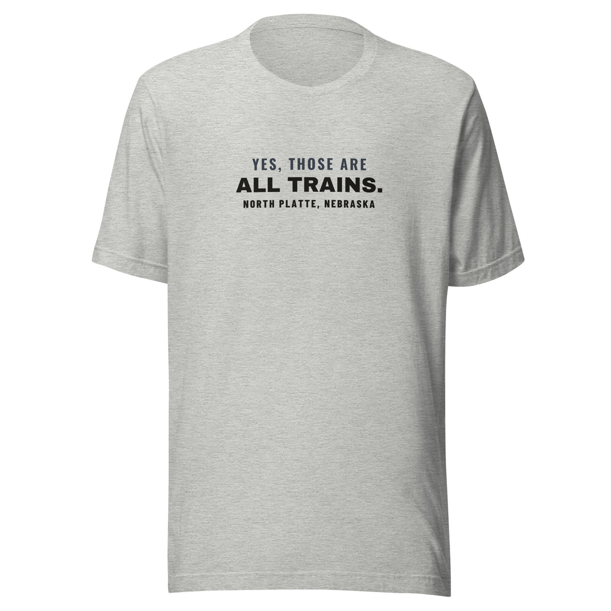 North Platte Yes Those Are All Trains. – Tee – Heather Grey
