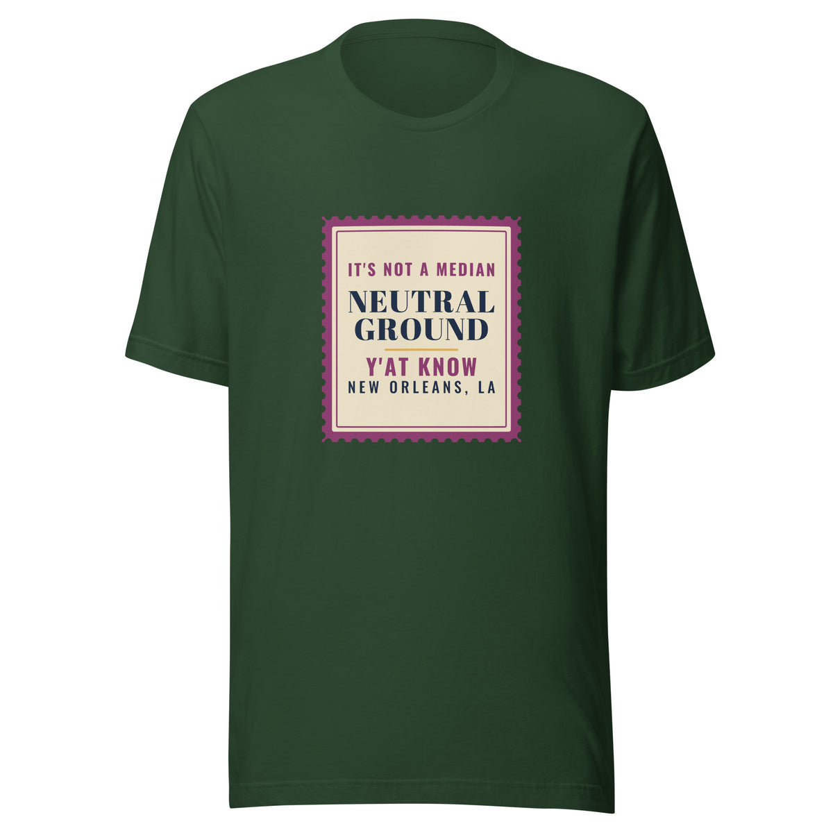 New Orleans It's Not a Median Neutral Ground – Tee – Forest