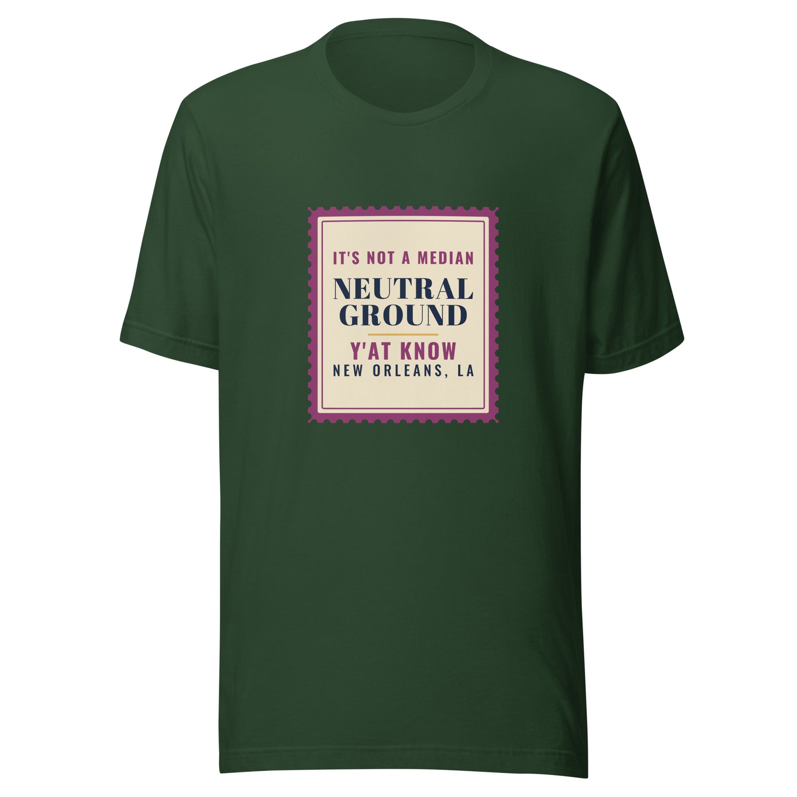 New Orleans It's Not a Median Neutral Ground – Tee – Forest
