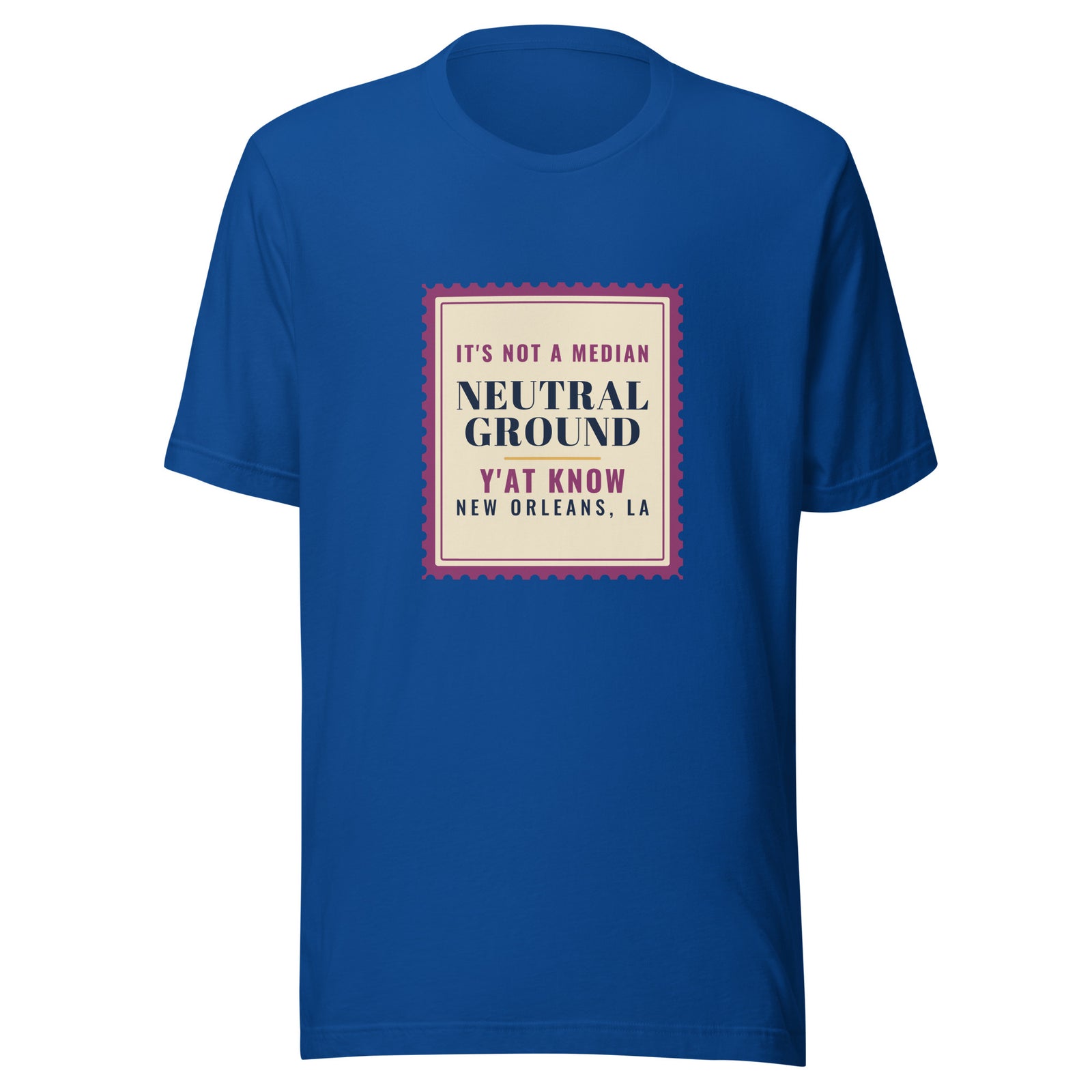 New Orleans It's Not a Median Neutral Ground – Tee – Royal