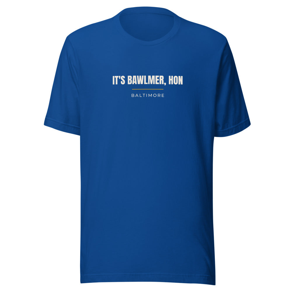Baltimore tee that says It's Bawlmer, Hon.