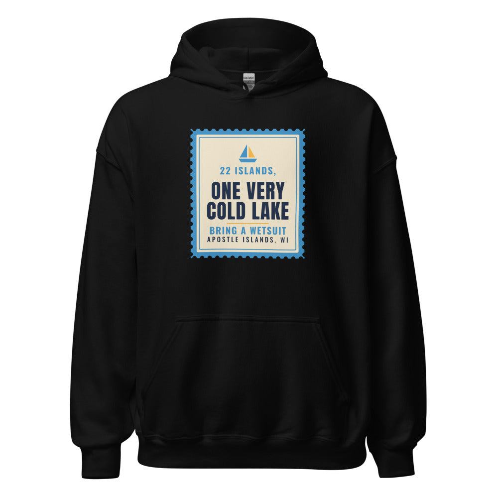 Apostle Islands 22 Islands One Very Cold Lake Bring a Wetsuit – Hoodie – Black