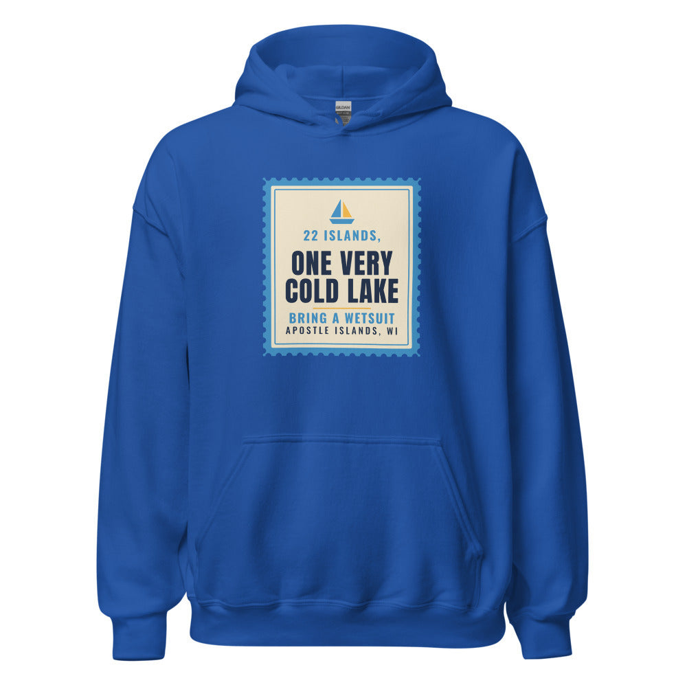 Apostle Islands 22 Islands One Very Cold Lake Bring a Wetsuit – Hoodie – Royal