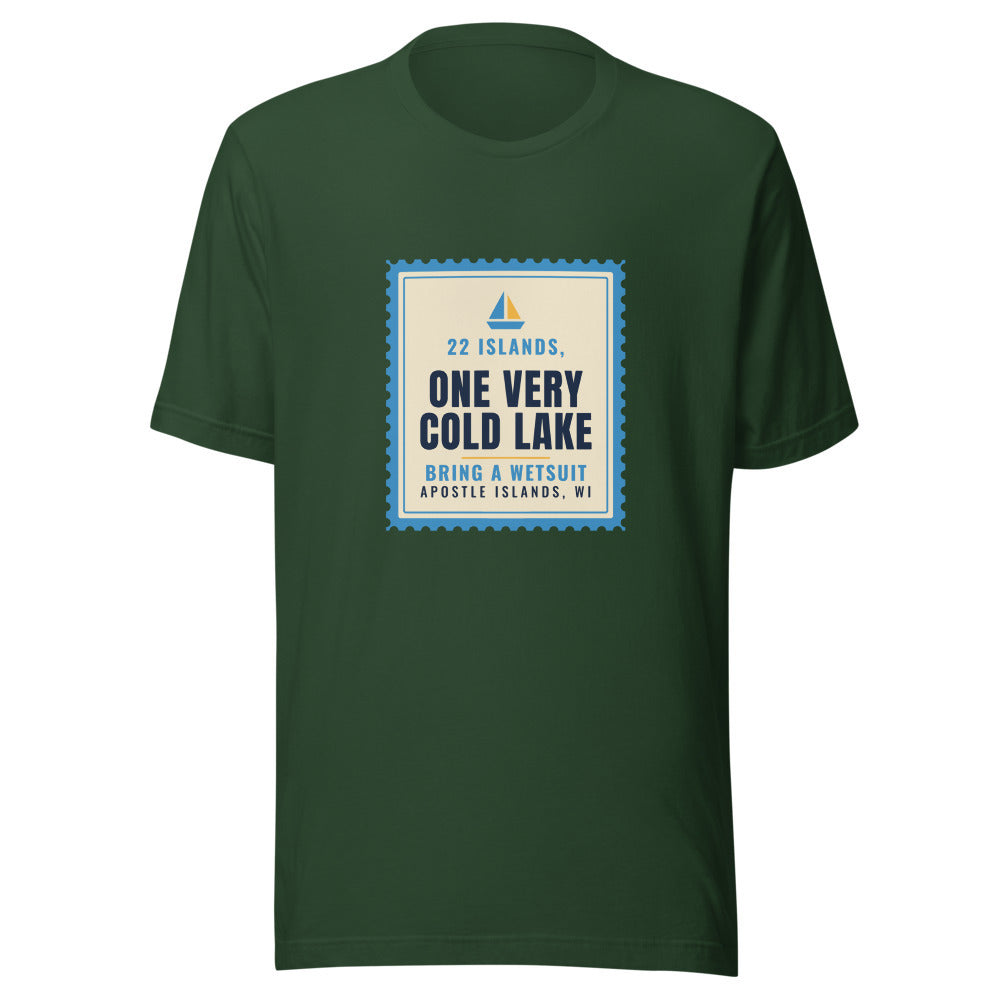 Apostle Islands 22 Islands One Very Cold Lake Bring a Wetsuit – Tee – Forest