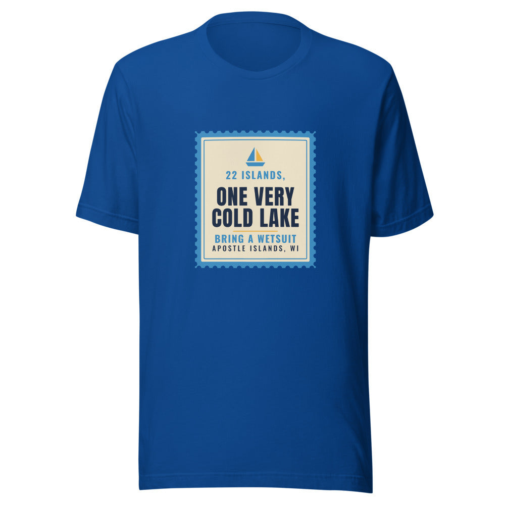 Apostle Islands 22 Islands One Very Cold Lake Bring a Wetsuit – Tee – Royal
