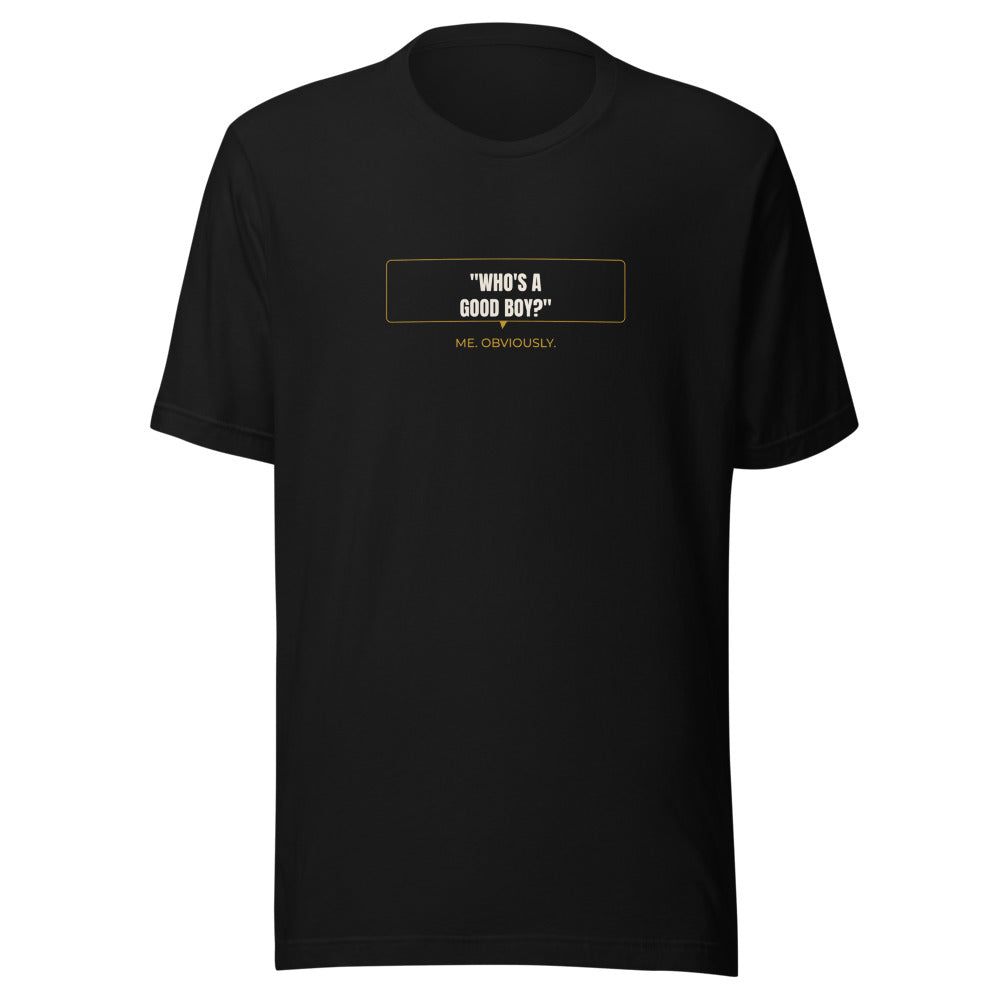 Black tee front with Who's A Good Boy Me Obviously print